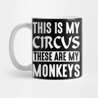 This is My Circus These Are My Monkeys Mug